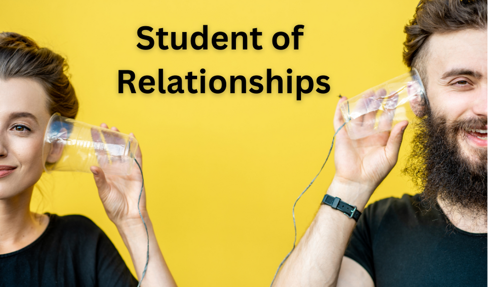 Student of Relationships